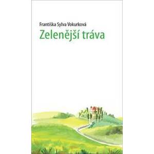 Zelenější tráva - Františka Vokurková Sylva