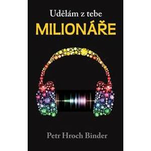 Udělám z tebe milionáře - Binder Petr Hroch