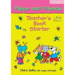 Hippo and Friends Starter: Teacher´s Book - Selby Claire