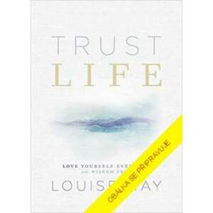 Důvěřuj životu - Louise L. Hay