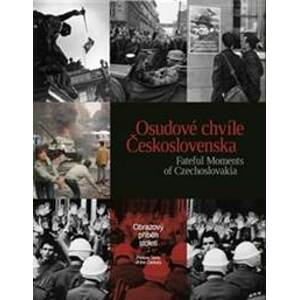 Osudové chvíle Československa / Fateful Moments of Czechoslovakia - autor neuvedený