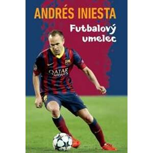 Andrés Iniesta - Futbalový umelec - Andrés Iniesta