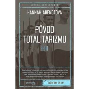 Pôvod totalitarizmu I-III - Hannah Arendtová