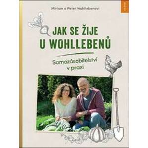 Jak se žije u Wohllebenů - Peter Wohlleben, Miriam Wohlleben