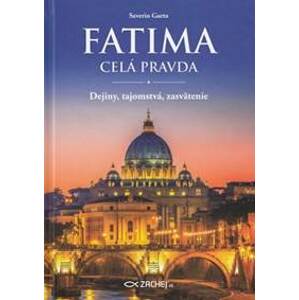 Fatima - celá pravda - Saverio Gaeta