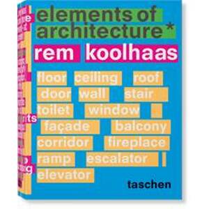 Koolhaas, Elements of Arch. - Irma Boom, Wolfgang Tillmans, Harvard Graduate School of Design, Stephan Trüby, James Westcott, Stephan Petermann, TASCHEN
