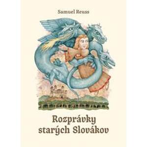 Rozprávky starých Slovákov - Reuss Samuel