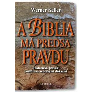 A Biblia má predsa pravdu - Keller Werner