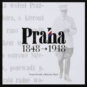 Praha 1848-1918 - Dvořák, Bohuslav Rejzl Tomáš