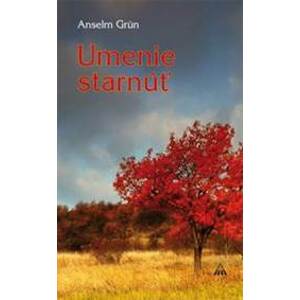 Umenie starnúť (2. vydanie) - Anselm Grün