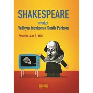 Shakespeare medzi Veľkým treskom a South Parkom - Wild Jana B.