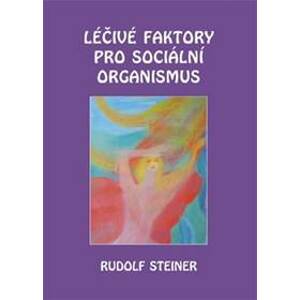 Léčivé faktory pro sociální organismus - Rudolf Steiner