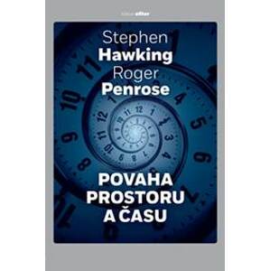 Povaha prostoru a času - Hawking, Roger Penrose Stephen