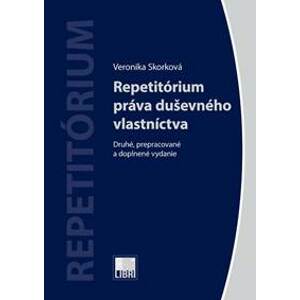 Repetitórium práva duševného vlastníctva (Druhé, prepracované a doplnené vydanie) - Veronika Skorková