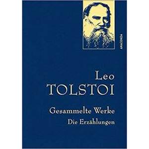 Gesammelte Werke: Die Erzählungen - Tolstoy Leo