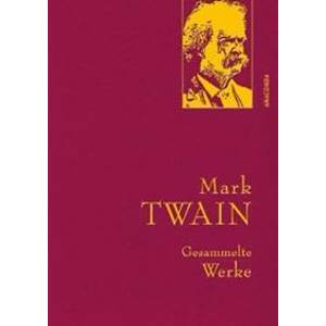 Gesammelte Werke: Mark Twain - Twain Mark