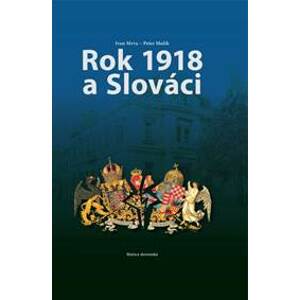 Rok 1918 a Slováci - Mrva,Peter Mulík Ivan