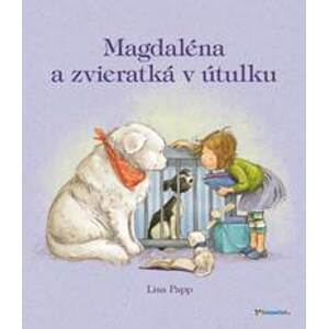 Magdaléna a zvieratká v útulku - Papp Lisa