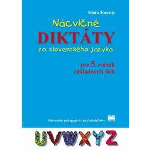 Nácvičné diktáty zo slovenského jazyka pre 5. ročník základných škôl - Kausitz Klára