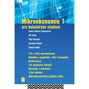 Mikroekonomie 1 - Ivana Faltová Leitmanová, Jiří Alina, Filip Petrách