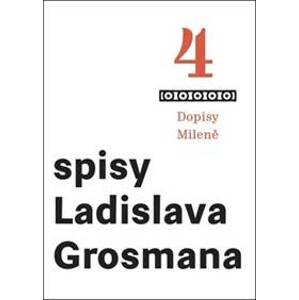 Spisy Ladislava Grosmana 4 - Dopisy Mile - Grosman Ladislav
