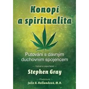 Konopí a spiritualita - Putování s dávný - Gray Stephen