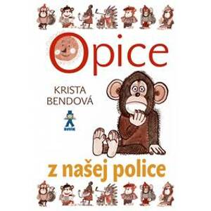 Opice z našej police - Bendová Krista