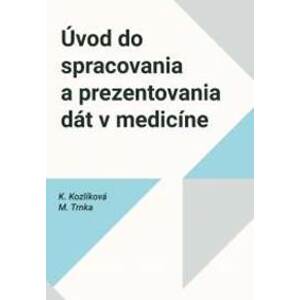 Úvod do spracovania a prezentovania dát v medicíne - Kozlíková,Michal Trnka Katarína