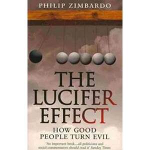 The Lucifer Effect : How Good People Turn Evil - Zimbardo Philip