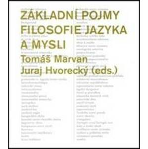 Základní pojmy filosofie jazyka a mysli - Juraj Hvorecký, Tomáš Marvan
