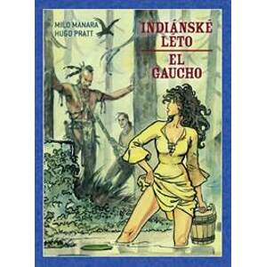 Indiánské léto / El Gaucho (váz.) - Hugo Pratt, Milo Manara