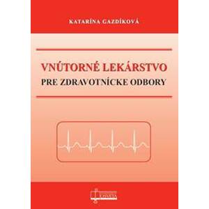 Vnútorné lekárstvo pre zdravotnícke odbory - Katarína Gazdíková