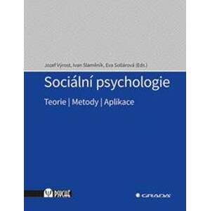 Sociální psychologie - Teorie, metody, a - Jozef Výrost, Ivan Slaměník, Eva Sollárová