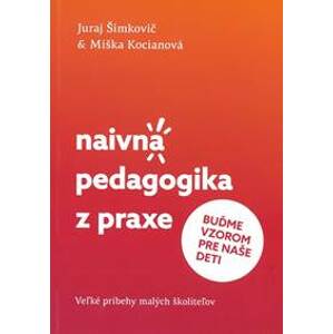 Naivná pedagogika z praxe II. - Buďme vzorom pre naše deti - Juraj Šimkovič, Miška Kocianová