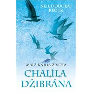 Malá kniha života Chalíla Džibrána - Neil Douglas-Klotz