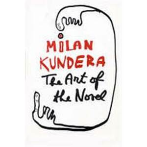 The Art of the Novel - Kundera Milan