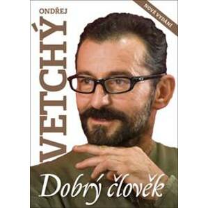 Dobrý člověk Ondřej Vetchý - autor neuvedený
