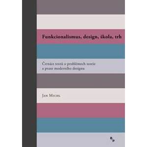 Funkcionalismus, design, škola, trh - Jan Michl