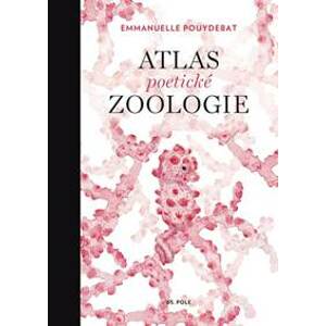 Atlas poetické zoologie - Pouydebat Emmanuelle