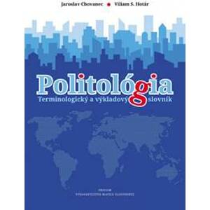 Politológia - terminologický a výkladový slovník - Chovanec, Viliam S.Hotár Jaroslav