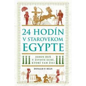 24 hodín v starovekom Egypte - Donald P.Ryan