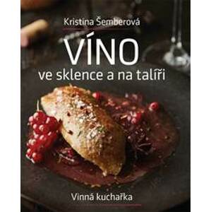 Víno ve sklence a na talíři - Vinná kuch - Šemberová Kristina