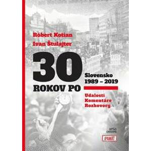 30 rokov po Slovensko 1989 - 2019 - Kotian, Ivan Štulajter Róbert