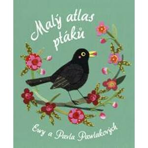 Malý atlas ptáků - Ewa Pawlaková, Pawel Pawlak