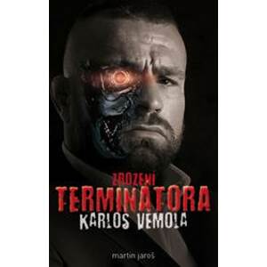 Karlos Vémola Zrození Terminátora - Martin Jaroš