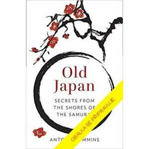 Tradiční Japonsko – Tajemství ze samuraj - Cummins Antony
