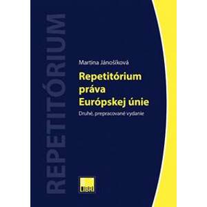 Repetitórium práva Európskej únie (Druhé, prepracované vydanie) - Martina Jánošíková