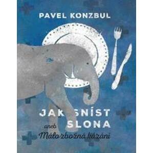 Jak sníst slona - Pavel Konzul