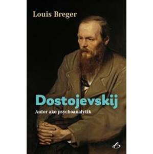 Dostojevskij - Autor ako psychoanalytik - Louis Breger