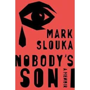 Nobody´s Son : A Memoir - Slouka Mark